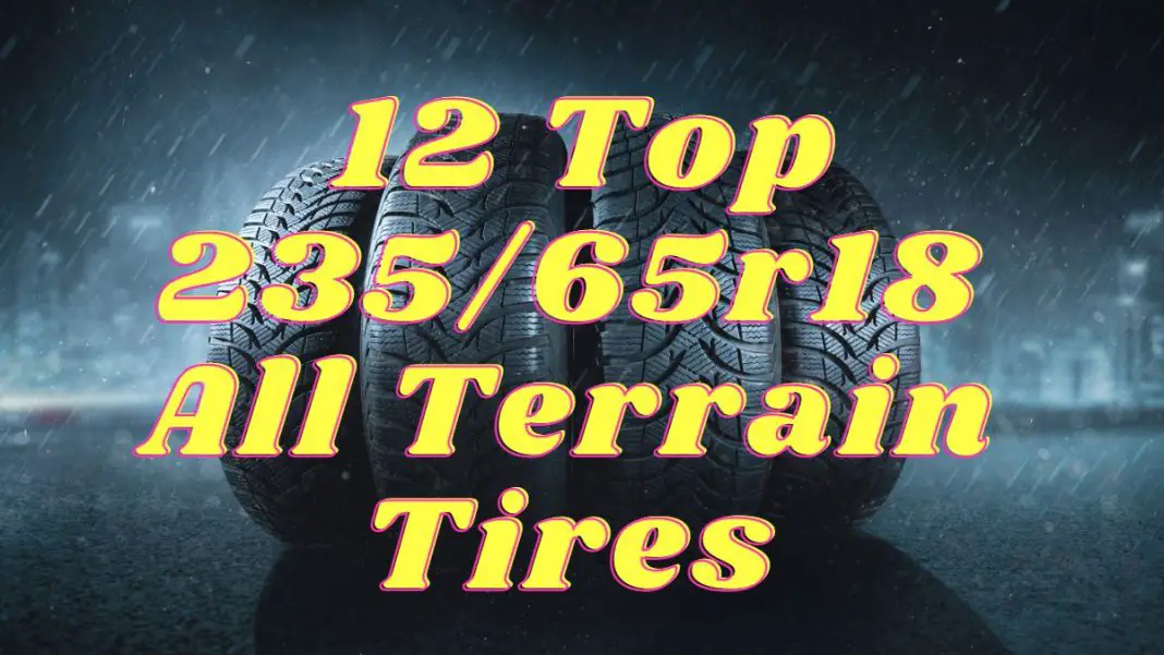 12 Best 23565r18 All Terrain Tires Review & Rating