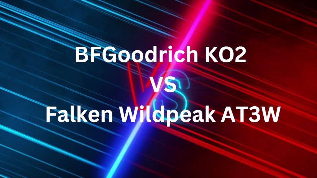 BFGoodrich KO2 vs Falken Wildpeak AT3W