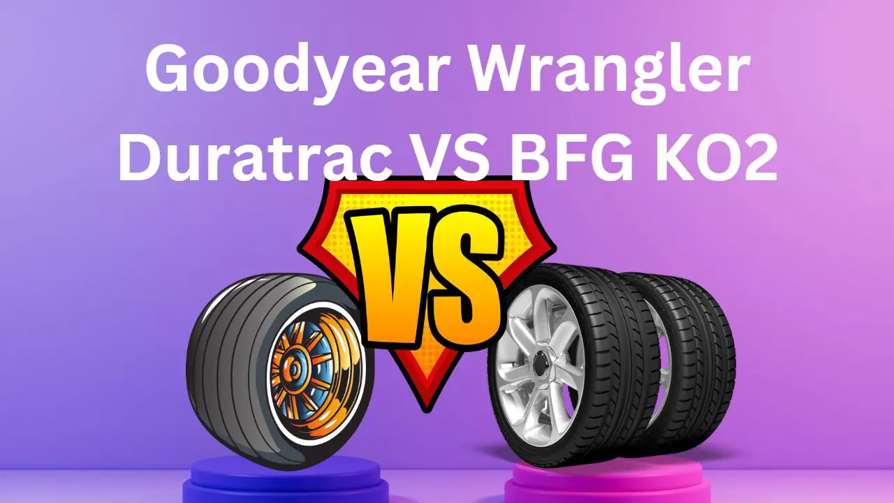 Goodyear Wrangler Duratrac Vs Bfg Ko2 Which Is Superior 8186