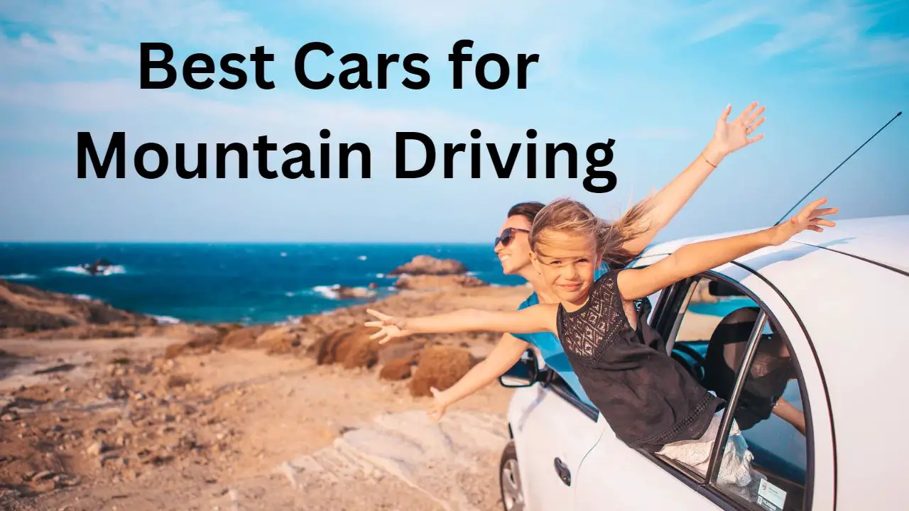 What are The Best Cars for Mountain Driving?