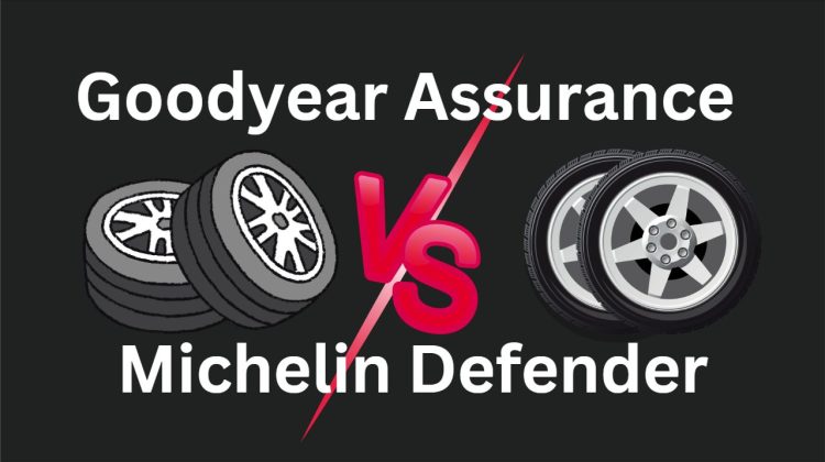 goodyear assurance vs michelin defender