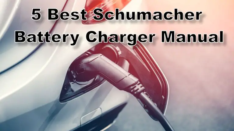 5 Best Schumacher Battery Charger Manual