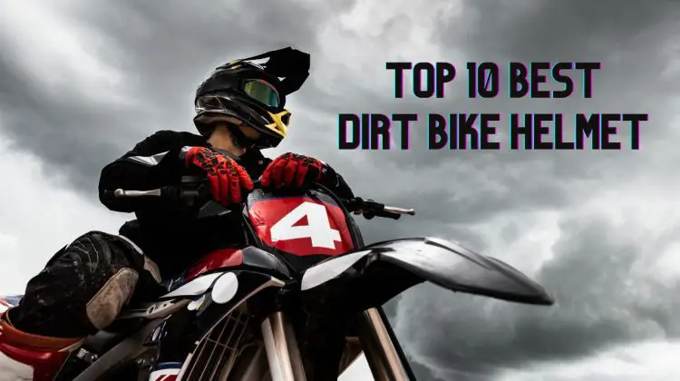 Top 10 Best dirt bike helmet reviews