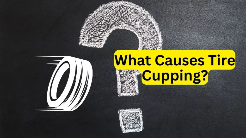 What Causes Tire Cupping? The Next Road