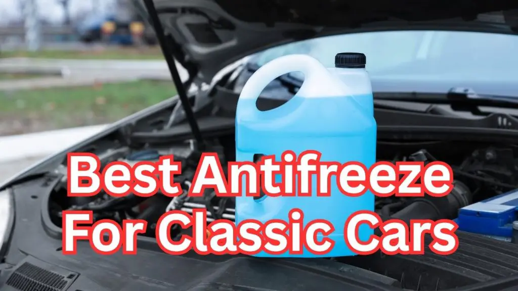 Best-Antifreeze-For-Classic-Cars